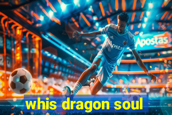 whis dragon soul